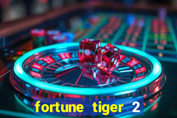 fortune tiger 2 demo free